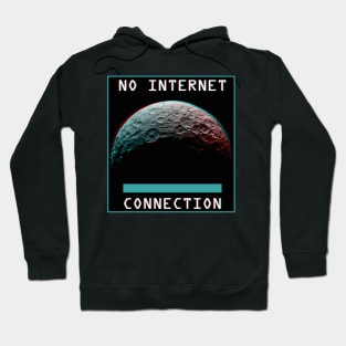 No Internet Connection Up Here Hoodie